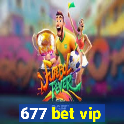 677 bet vip